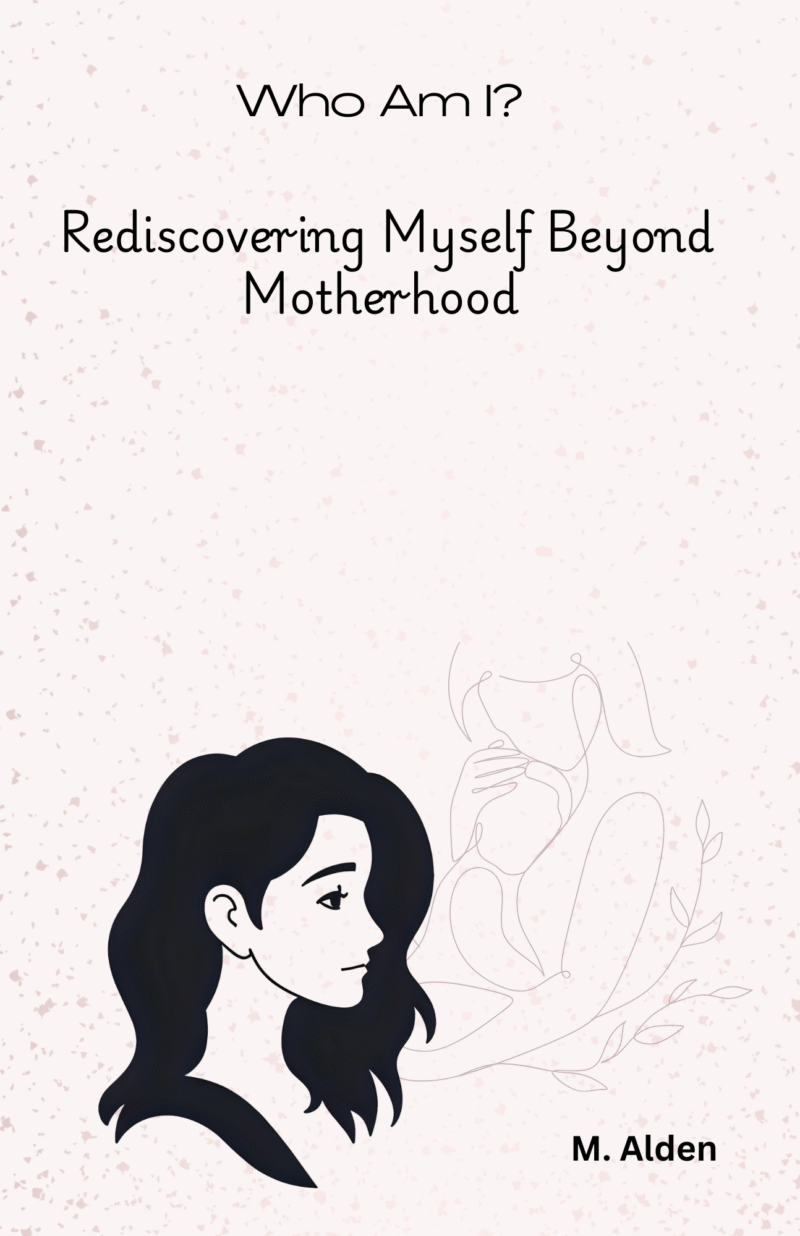 Who Am I? Rediscovering Myself Beyond Motherhood